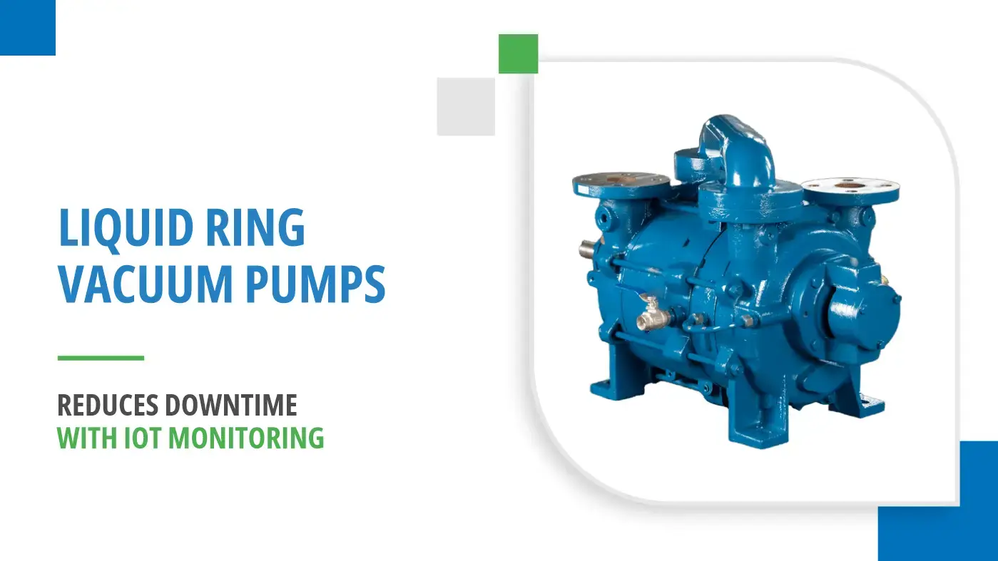 Liquid Ring Vacuum Pump with IoT condition monitoring sensors