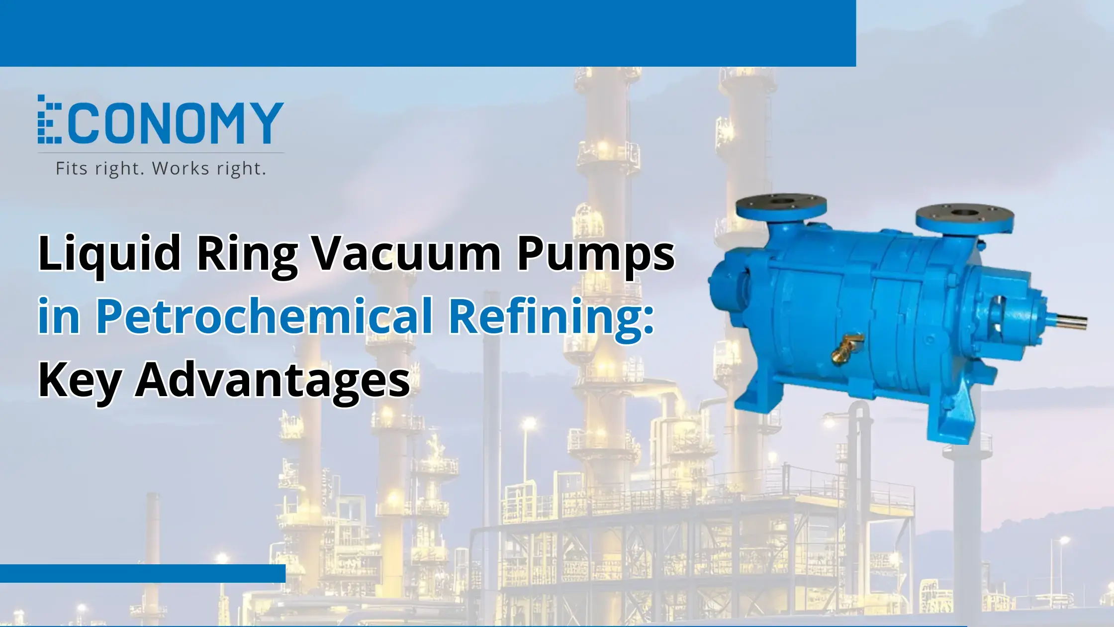 Liquid Ring Vacuum Pumps in Petrochemical Refining: Key Advantages
