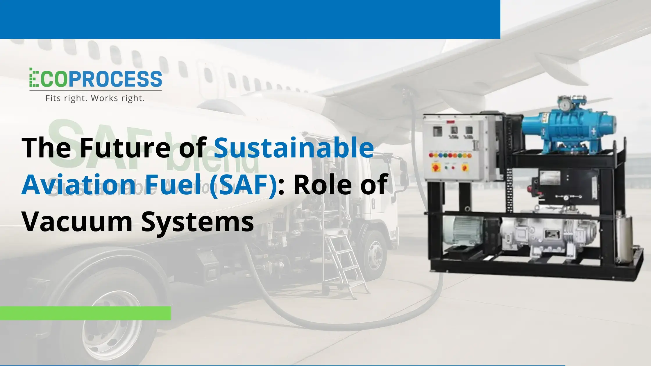 The Future of Sustainable Aviation Fuel (SAF): Role of Vacuum Systems